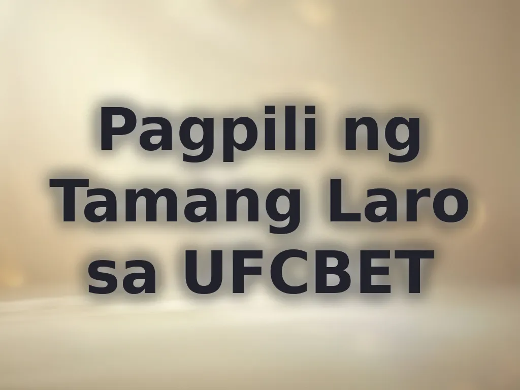 Pagpili ng Tamang Laro